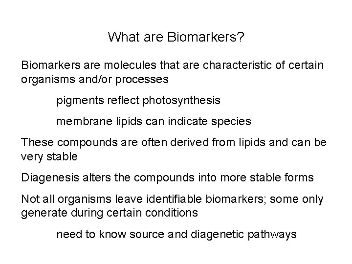 What are Biomarkers? Biomarkers are molecules that are characteristic of certain organisms and/or processes