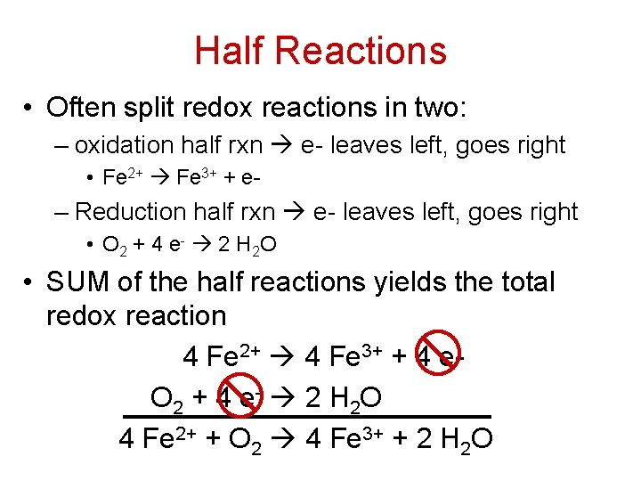 Half Reactions • Often split redox reactions in two: – oxidation half rxn e-
