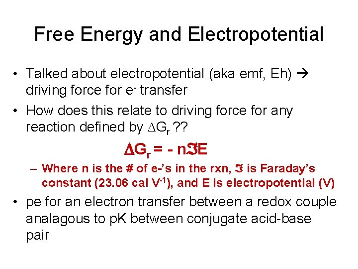 Free Energy and Electropotential • Talked about electropotential (aka emf, Eh) driving force for