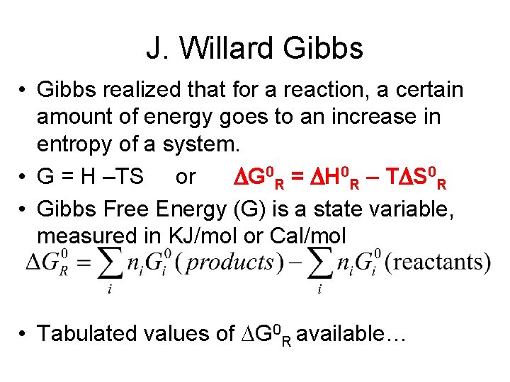 J. Willard Gibbs • Gibbs realized that for a reaction, a certain amount of