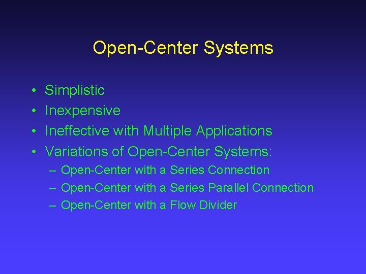 Open-Center Systems • • Simplistic Inexpensive Ineffective with Multiple Applications Variations of Open-Center Systems: