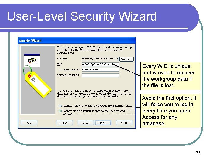 User-Level Security Wizard Every WID is unique and is used to recover the workgroup