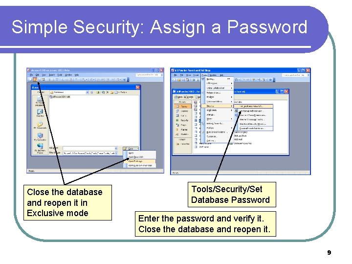 Simple Security: Assign a Password Close the database and reopen it in Exclusive mode