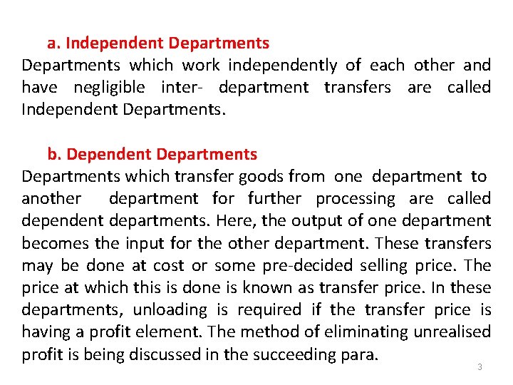 a. Independent Departments which work independently of each other and have negligible inter- department