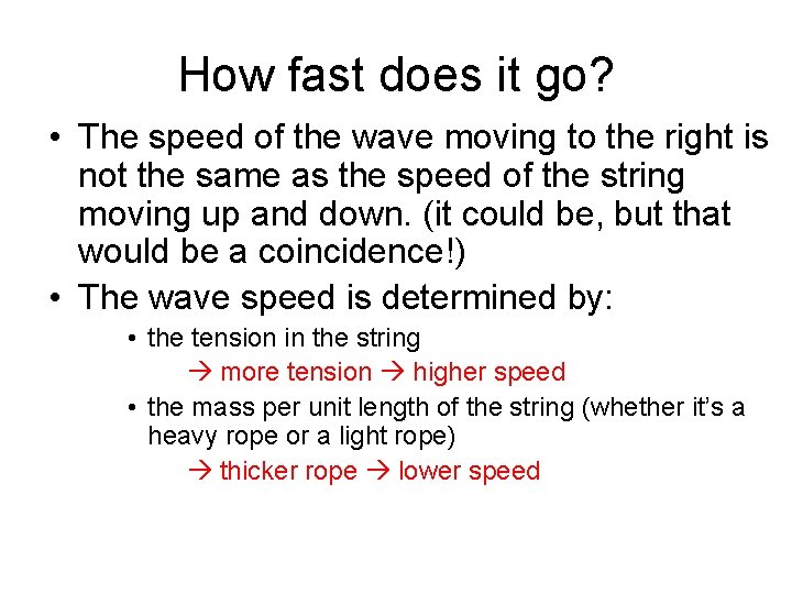 How fast does it go? • The speed of the wave moving to the