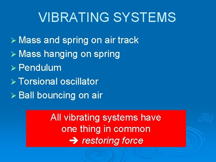 VIBRATING SYSTEMS Ø Mass and spring on air track Ø Mass hanging on spring