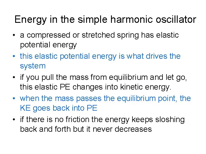 Energy in the simple harmonic oscillator • a compressed or stretched spring has elastic