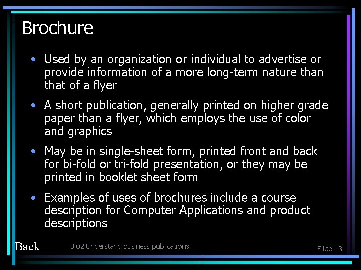 Brochure • Used by an organization or individual to advertise or provide information of