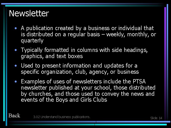 Newsletter • A publication created by a business or individual that is distributed on