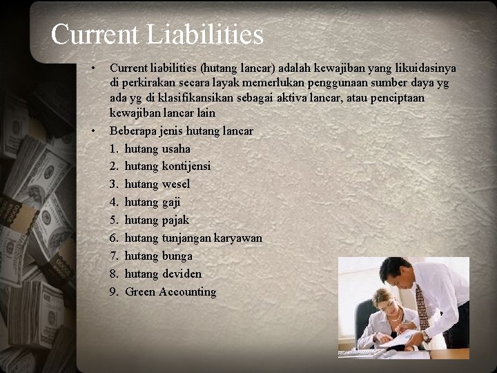 Current Liabilities • • Current liabilities (hutang lancar) adalah kewajiban yang likuidasinya di perkirakan