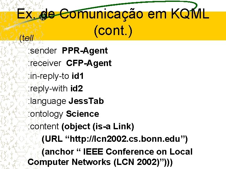 Ex. de Comunicação em KQML (cont. ) (tell : sender PPR-Agent : receiver CFP-Agent