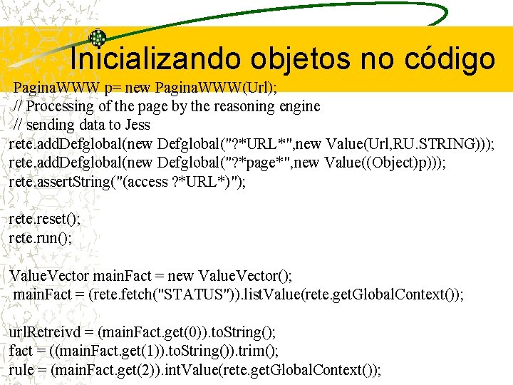 Inicializando objetos no código Pagina. WWW p= new Pagina. WWW(Url); // Processing of the