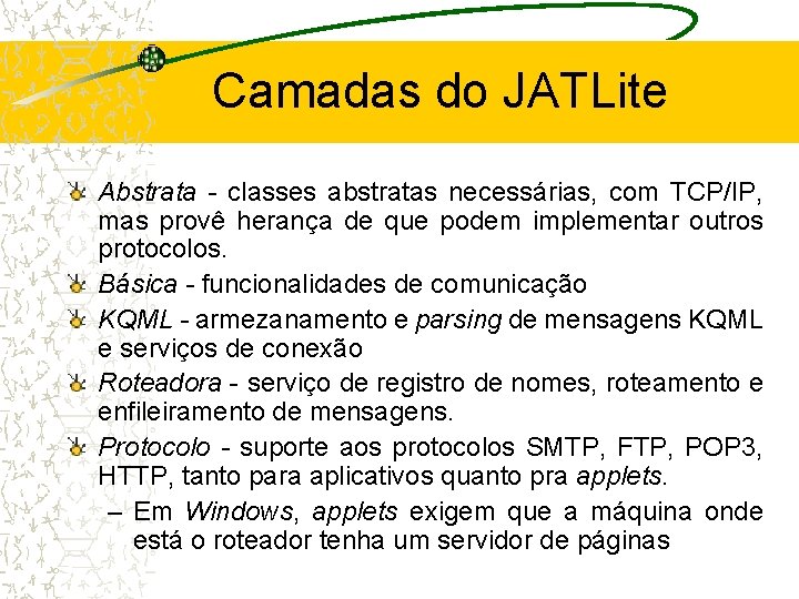 Camadas do JATLite Abstrata - classes abstratas necessárias, com TCP/IP, mas provê herança de