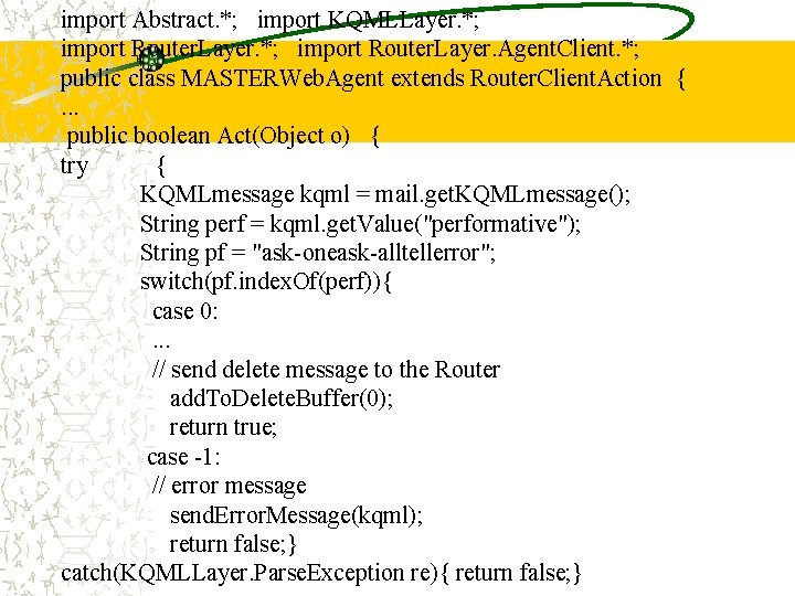 import Abstract. *; import KQMLLayer. *; import Router. Layer. Agent. Client. *; public class