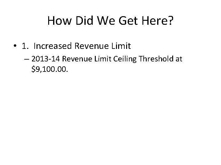 How Did We Get Here? • 1. Increased Revenue Limit – 2013 -14 Revenue