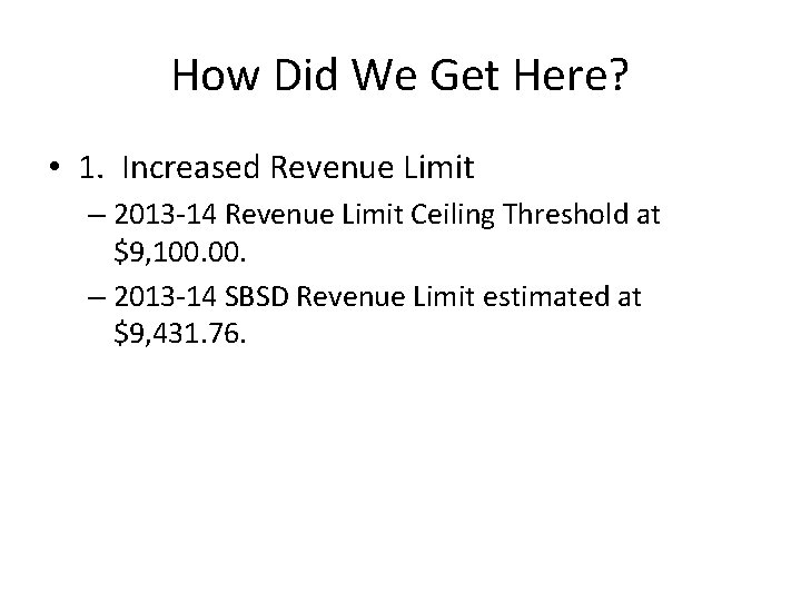 How Did We Get Here? • 1. Increased Revenue Limit – 2013 -14 Revenue