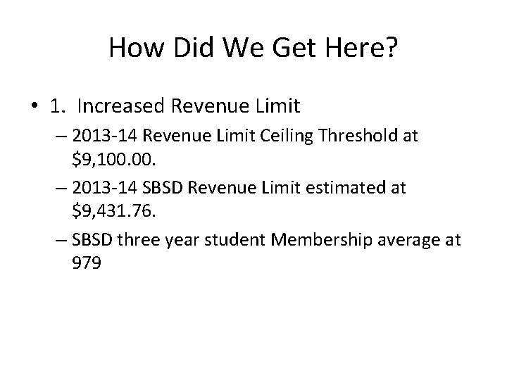 How Did We Get Here? • 1. Increased Revenue Limit – 2013 -14 Revenue