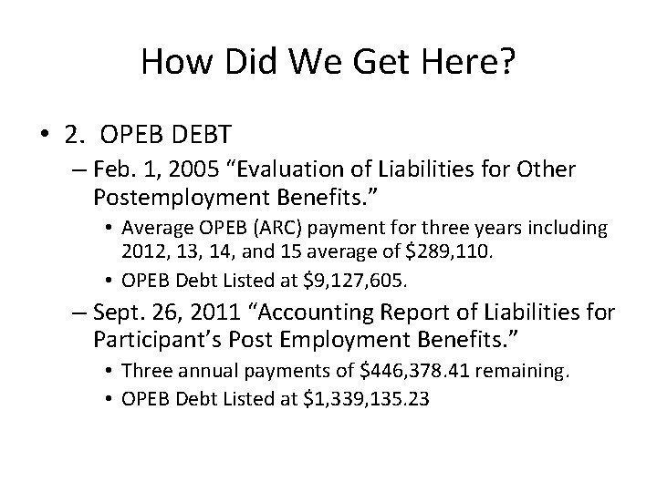 How Did We Get Here? • 2. OPEB DEBT – Feb. 1, 2005 “Evaluation