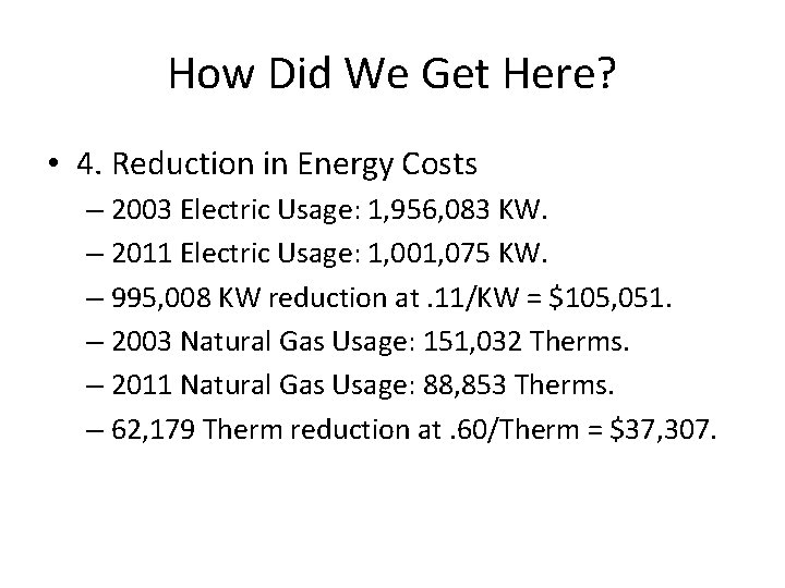 How Did We Get Here? • 4. Reduction in Energy Costs – 2003 Electric