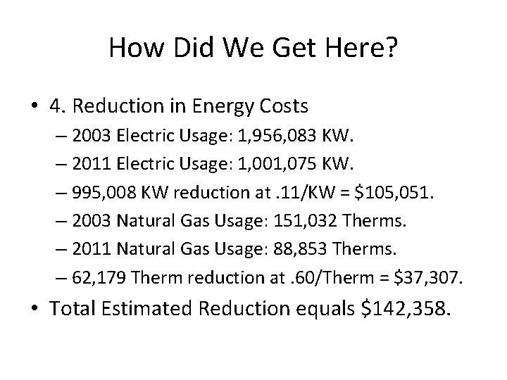 How Did We Get Here? • 4. Reduction in Energy Costs – 2003 Electric