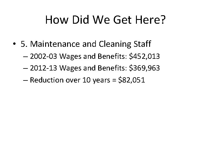 How Did We Get Here? • 5. Maintenance and Cleaning Staff – 2002 -03
