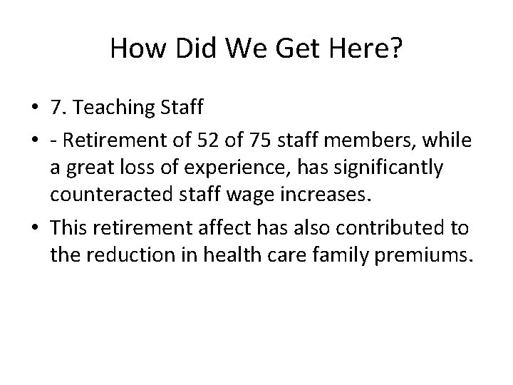 How Did We Get Here? • 7. Teaching Staff • - Retirement of 52