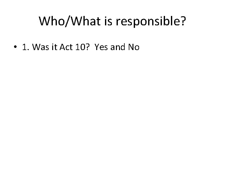 Who/What is responsible? • 1. Was it Act 10? Yes and No 