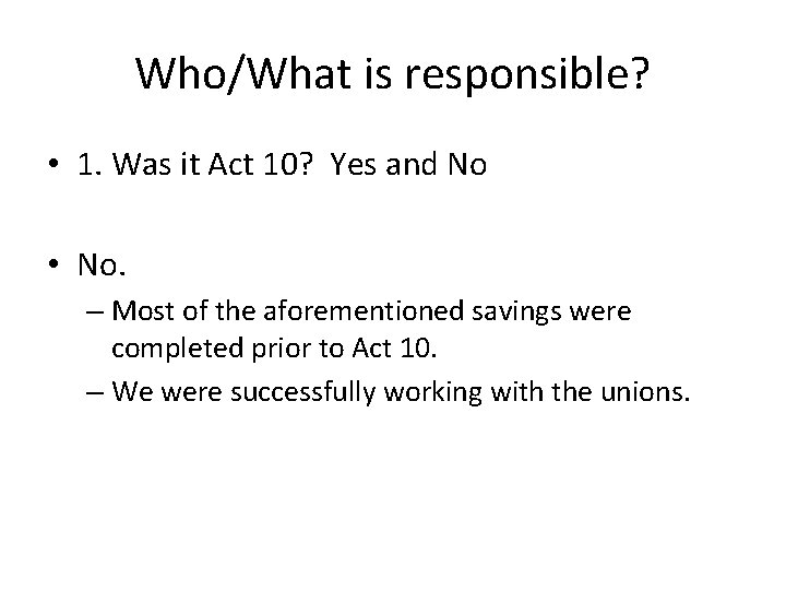 Who/What is responsible? • 1. Was it Act 10? Yes and No • No.