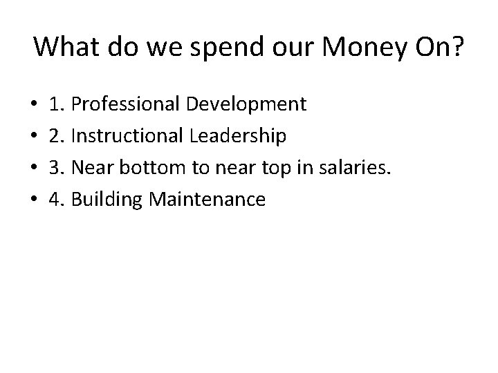 What do we spend our Money On? • • 1. Professional Development 2. Instructional