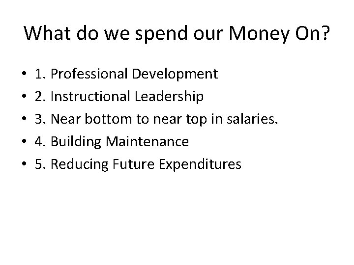 What do we spend our Money On? • • • 1. Professional Development 2.