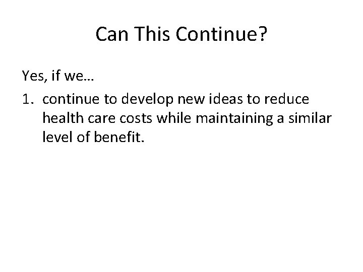 Can This Continue? Yes, if we… 1. continue to develop new ideas to reduce