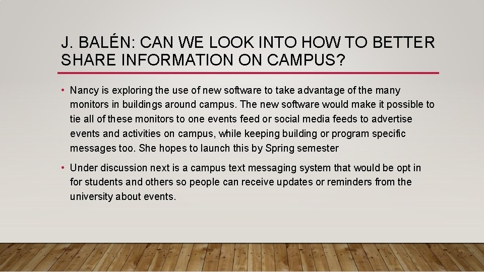 J. BALÉN: CAN WE LOOK INTO HOW TO BETTER SHARE INFORMATION ON CAMPUS? •