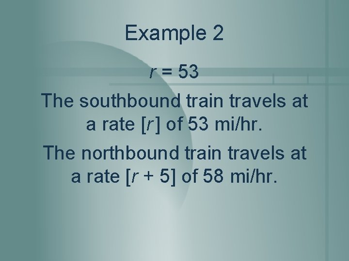 Example 2 r = 53 The southbound train travels at a rate [r ]
