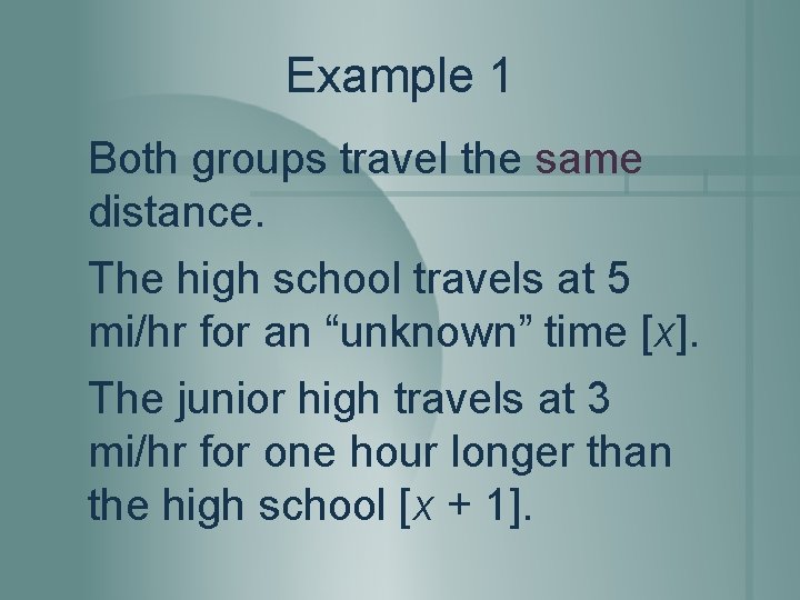 Example 1 Both groups travel the same distance. The high school travels at 5