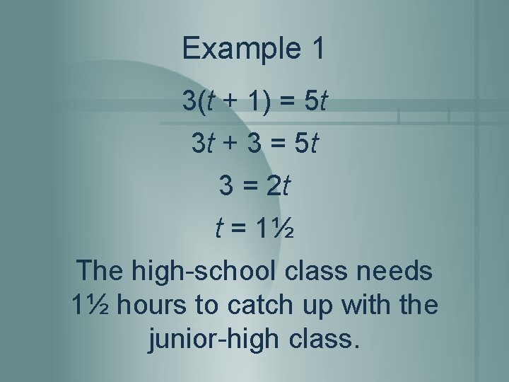 Example 1 3(t + 1) = 5 t 3 t + 3 = 5
