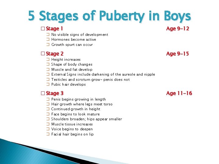 5 Stages of Puberty in Boys � Stage 1 Age 9 -12 � Stage