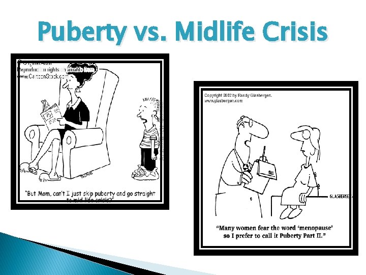 Puberty vs. Midlife Crisis 