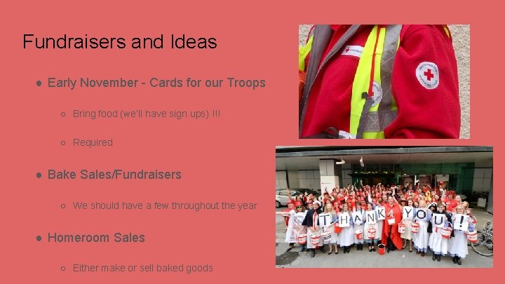 Fundraisers and Ideas ● Early November - Cards for our Troops ○ Bring food