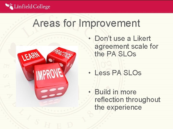 Areas for Improvement • Don’t use a Likert agreement scale for the PA SLOs