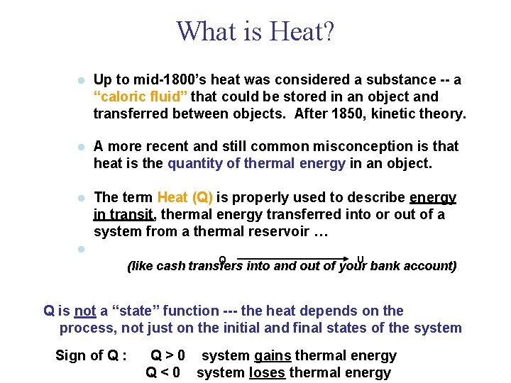 What is Heat? l Up to mid-1800’s heat was considered a substance -- a