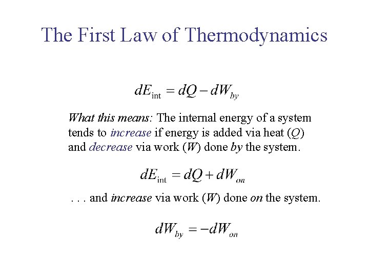 The First Law of Thermodynamics What this means: The internal energy of a system