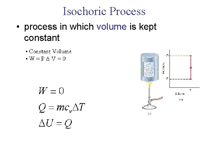 Isochoric Process • process in which volume is kept constant 