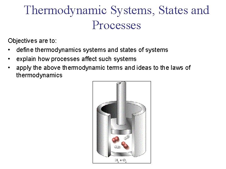 Thermodynamic Systems, States and Processes Objectives are to: • define thermodynamics systems and states