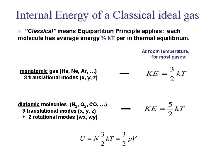 Internal Energy of a Classical ideal gas “Classical” means Equipartition Principle applies: each molecule
