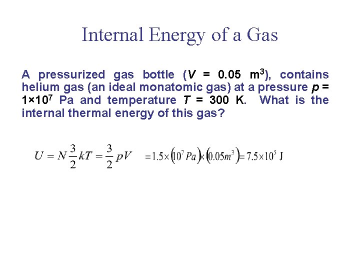 Internal Energy of a Gas A pressurized gas bottle (V = 0. 05 m