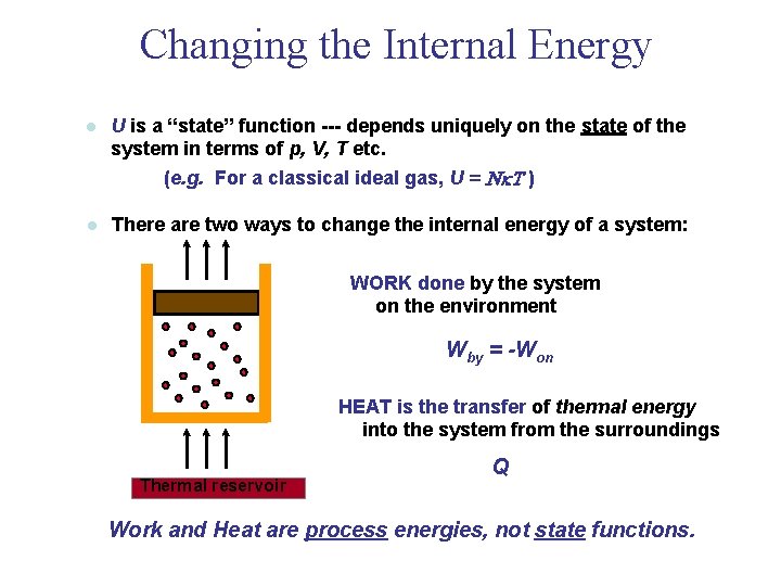 Changing the Internal Energy l U is a “state” function --- depends uniquely on