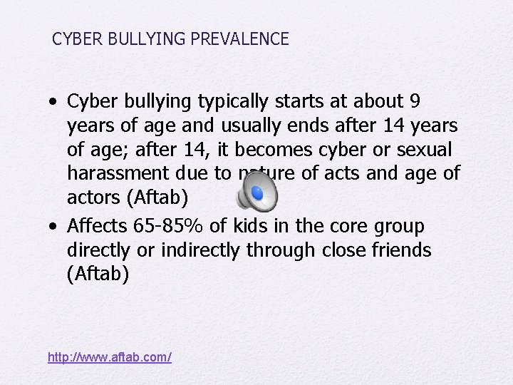 CYBER BULLYING PREVALENCE • Cyber bullying typically starts at about 9 years of age
