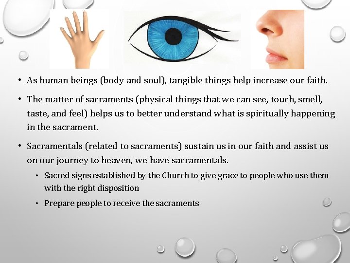  • As human beings (body and soul), tangible things help increase our faith.