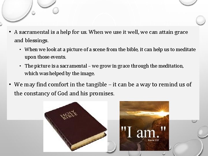  • A sacramental is a help for us. When we use it well,