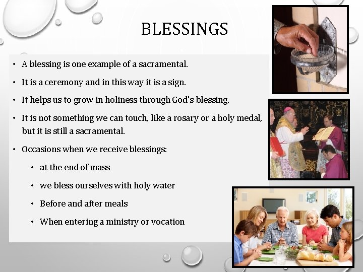 BLESSINGS • A blessing is one example of a sacramental. • It is a